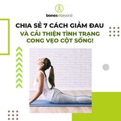 Giảm Đau và Cải Thiện Cong Vẹo Cột Sống - 7 Cách Hiệu Quả từ Bones and Beyond Vietnam